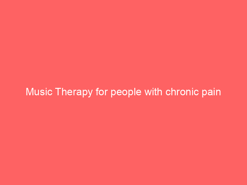Read more about the article Music Therapy for people with chronic pain
